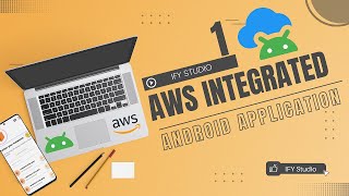 AWS Integrated Android Appplication - #1 Introduction to the Series