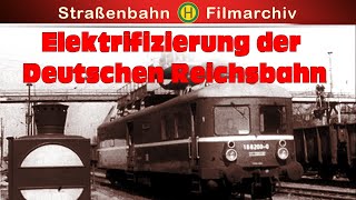 Historische Originalaufnahmen || Elektrifizierung der Deutschen Reichsbahn || Dokumentation