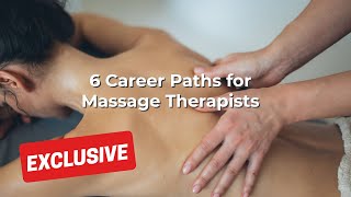 6 Career Paths for Massage Therapists