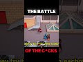 THE BATTLE OF THE C*CKS!