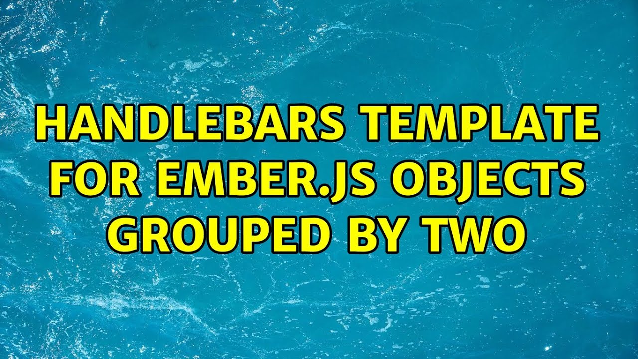 Handlebars template for Ember.js objects grouped by two YouTube