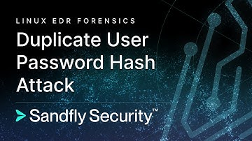 Linux EDR Duplicate User Password Hash Attack Detection and Forensics