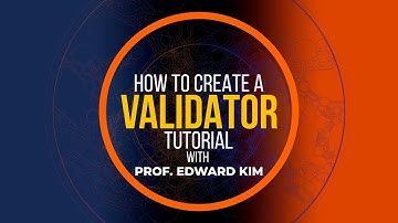 How to Create a Validator with Prof. Edward Kim