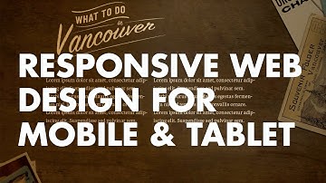 How To: Responsive Web Design for Mobile and Tablet