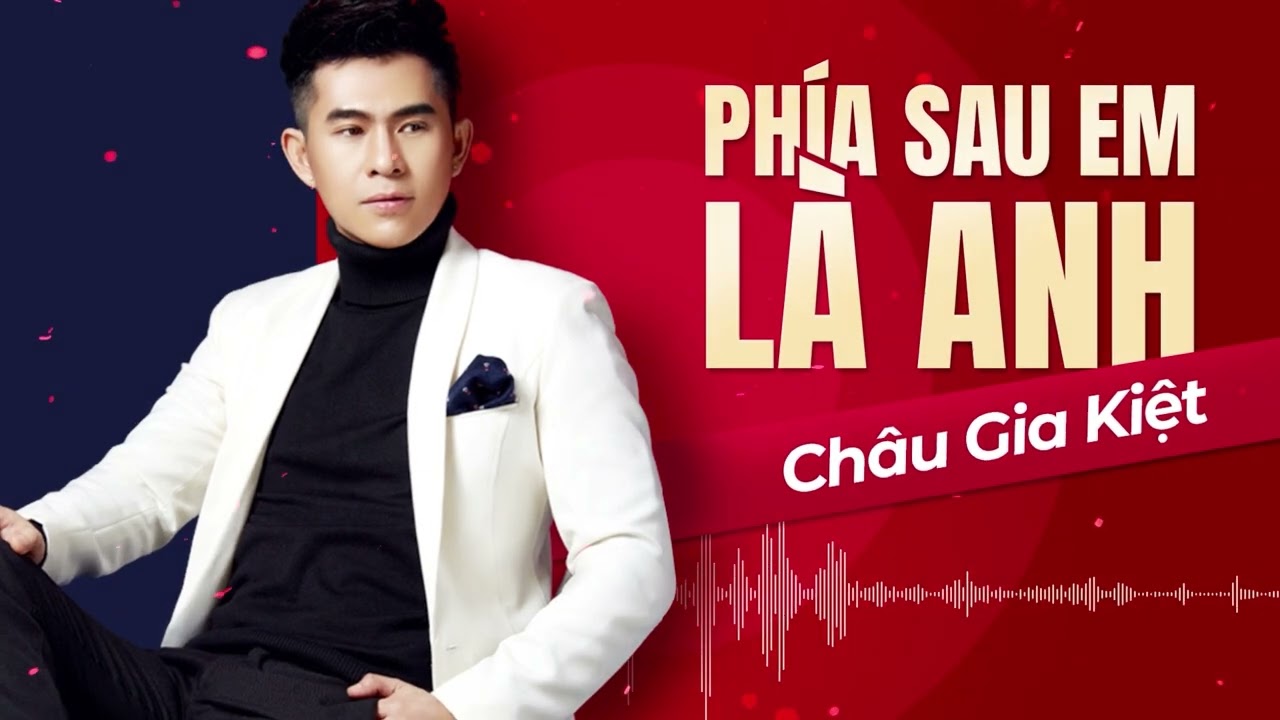 Phía Sau Em Là Anh - Châu Gia Kiệt | Hỡi thế giới có nghe chăng rằng anh đã уêu em ...