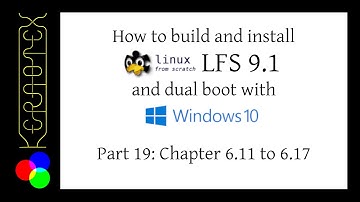 How to build LFS 9.1 and dual boot with Windows 10 - Part 19: Chapter 6.11 to 6.17