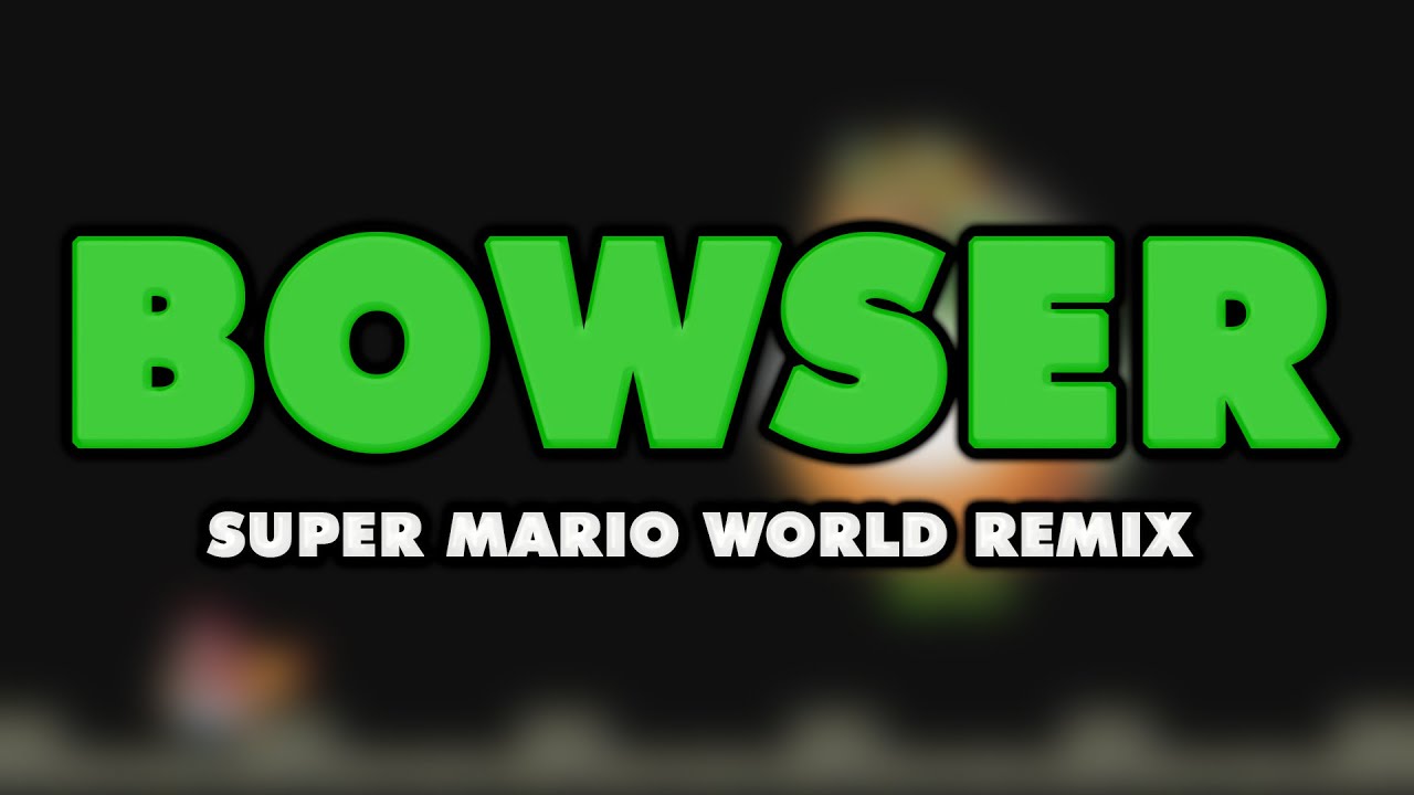 Super Mario World - Bowser (Remix)
