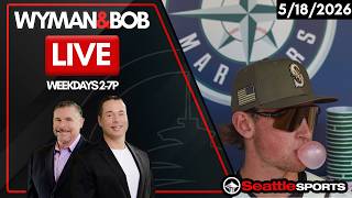 Wyman &amp; Bob LIVE Seattle Sports News &amp; Analysis | 5/18/26