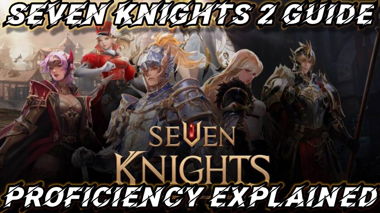 seven knight เปลี่ยน id  New 2022  Seven Knights 2 Guide: The Importance of Proficiency