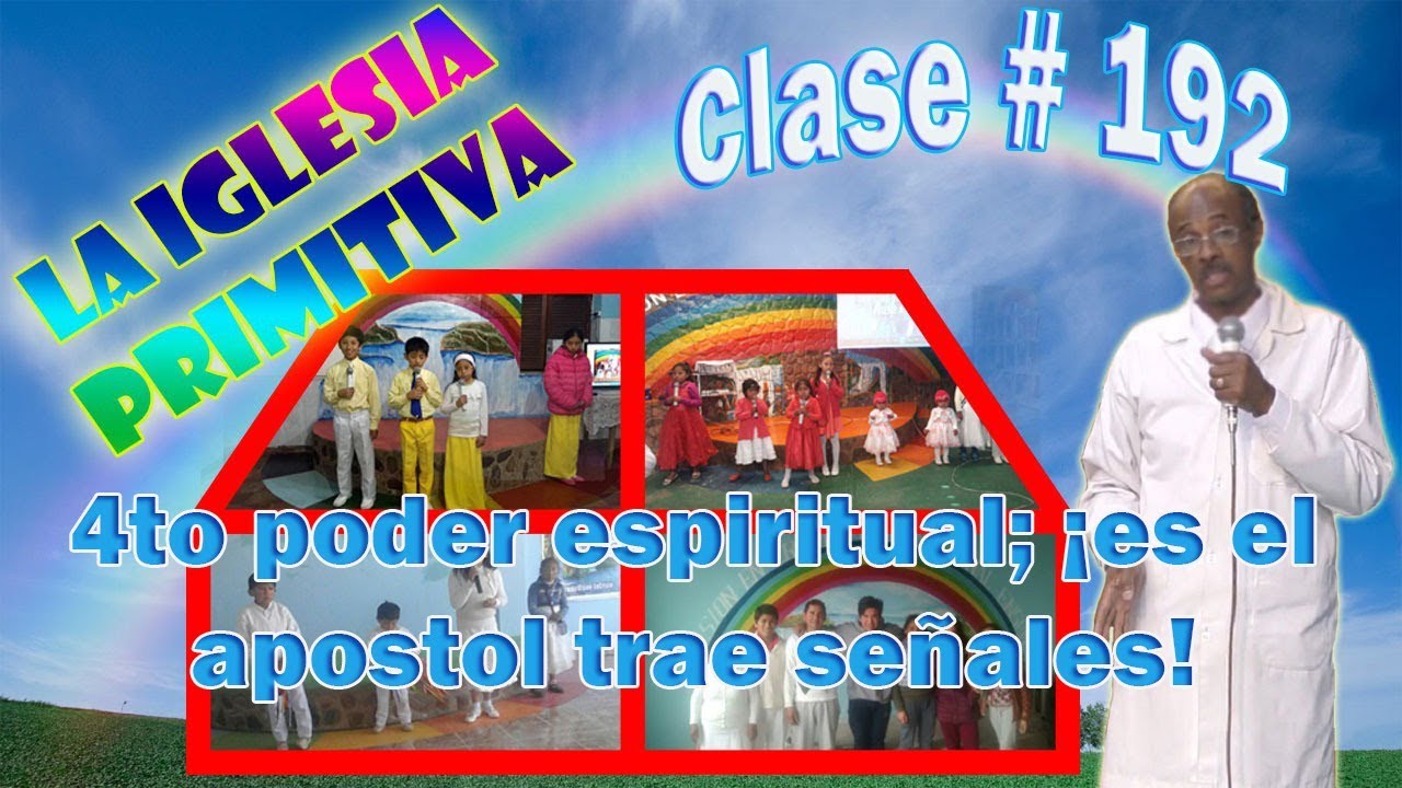 Clase #192: de la iglesia primitiva y 4to poder: Es el apóstol trae señales cristiano felicio