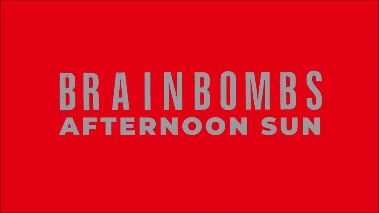 BRAINBOMBS 'Afternoon Sun' (2025)