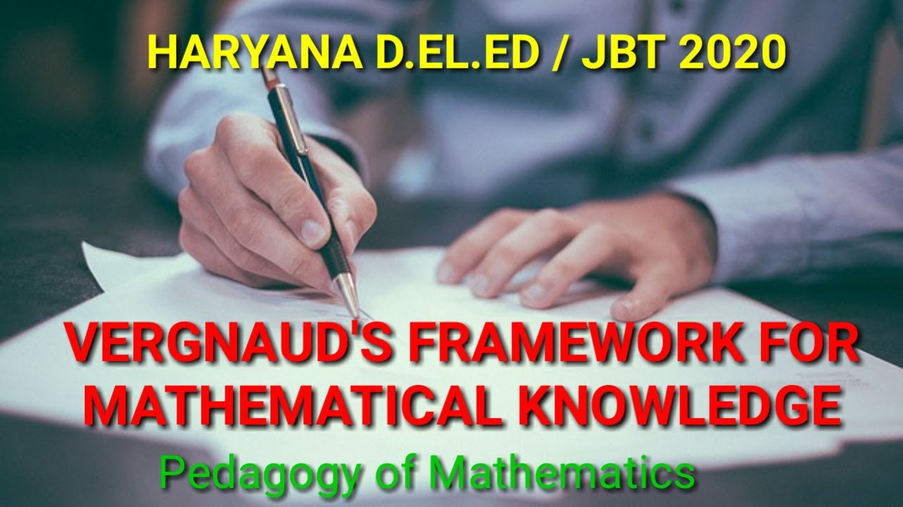 Vergnaud's Framework for Mathematical Knowledge |Pedagogy of ...