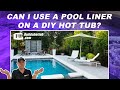 Can I use a Pool Liner on a DIY Hot Tub?