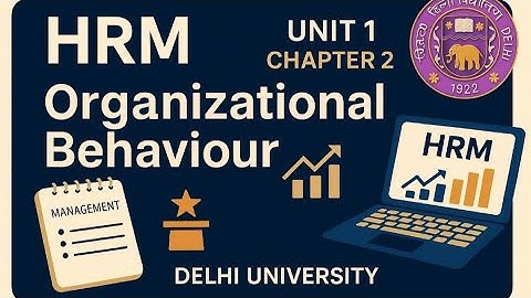 Hrm Minor| Unit 2 | 2.3 | Organisational Behaviour| Sem 2 | Delhi University