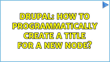 Drupal: How to programmatically create a title for a new node? (5 Solutions!!)