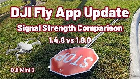 DJI Mini 2 Update / Fly App Update 1.4.8 vs 1.8.0 / Signal Strength Test