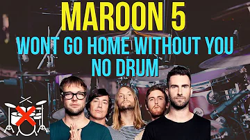 Maroon 5 Won't go home without you no drum (DRUMLESS) Hq