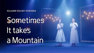 [술람미 솔로이스트 앙상블]  Sometimes It Takes a Mountain