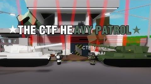 THE CTF HEAVY PATROL - CTF WAR XVII
