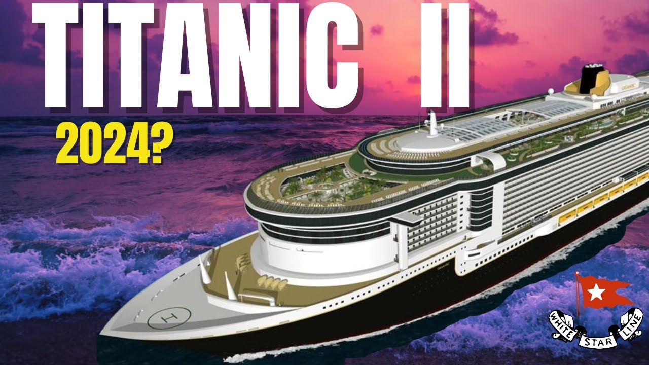 Zarpará el TITANIC II en 2024? cruiselife YouTube