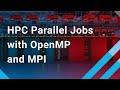 HPC Parallel Jobs with OpenMP and MPI