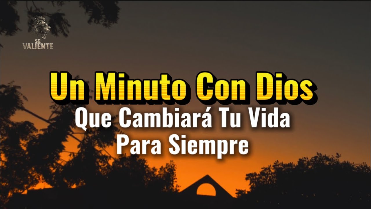 Un minuto con Dios que cambiará tu vida para siempre - YouTube