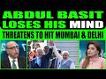 ABDUL BASIT LOSES HIS MIND ON LIVE TV THREATENS TO HIT MUMBAI DELHI mp3