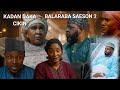 KADAN DAKA CIKIN SHIRIN BALARABA SEASON NA 2 TIRKASHI FARUK YASUMA SABODA BALARABA TAKIDAWOWA GIDAN