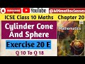 DBE Mathematics ICSE Class 10 Chapter 20 , Cylinder Cone and Sphere || Ex 20 E ( Q 10 To Q 18 )
