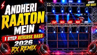 💥Andheri Raaton Mein Hindi 1Step Long Reverse Vibration Pop Bass Humming Mix 2026 Rx Remix ✅