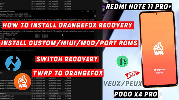 Install OrangeFox Recovery in Poco X4 Pro/Redmi Note 11 Pro+ and Flash  ROMS | Switch Twrp to Fox