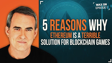 WAX ON: 5 Reasons Why Ethereum is a Terrible Solution for Blockchain Games