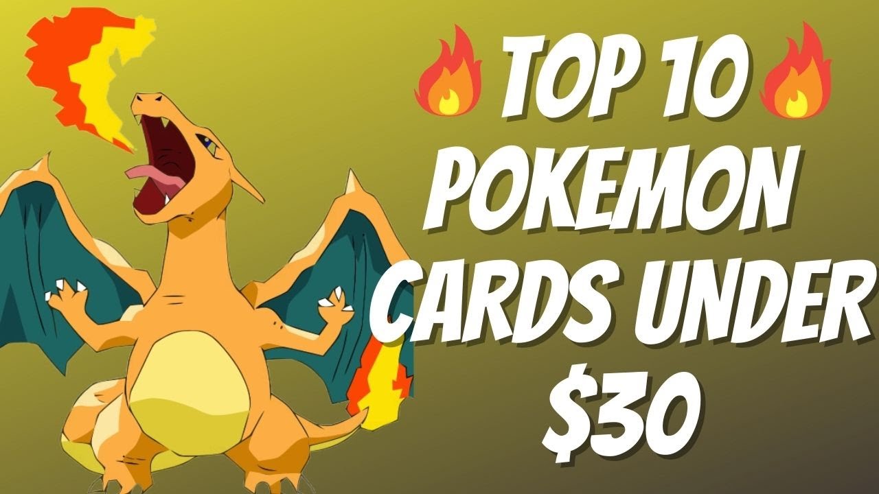 pokemon cards under $30 TOP 10 Pokémon Cards You Can Buy NOW For Under $30