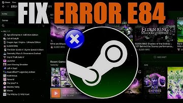 Fixing Steam Error Code E84: A Step-by-Step Guide!