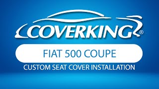 How to Install 2012-2016 Fiat 500 Coupe Custom Seat Covers | COVERKING® Fiat 500 Lounge Seat Covers