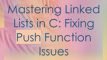 Mastering Linked Lists in C: Fixing Push Function Issues