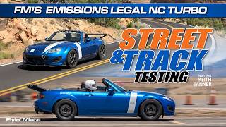 Driving FM's Emissions Legal Turbo NC! Keith Tanner Street & Track Impressions