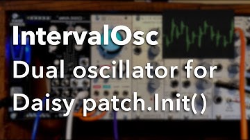 IntervalOsc – Dual Oscillator Firmware for Daisy patch.Init()