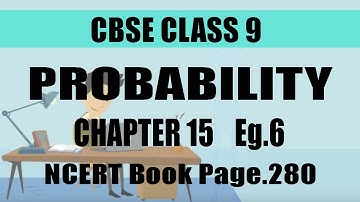 CBSE | Class 9 | MATHS | CHAPTER 15 l PROBABILITY | Solved EX. 6 l Page 280