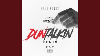 Dun Talkin' (Remix) - Kojo Funds
