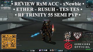 • REVIEW RxM ACC - xNewbie • ETHER - RUSUH - TES TES • RF TRINITY 55 SEMI PVP •