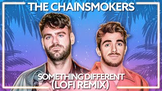 The Chainsmokers - Something Different (lofi remix) [Lyric Video]