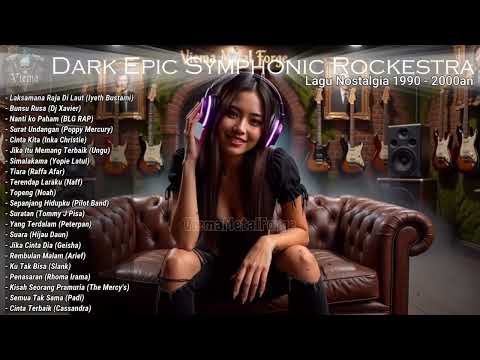 KUMPULAN LAGU HITS POPULER ERA TAHUN 90 - 2000AN || DI REMAKE VERSI DARK SYMPHONIC EPIC ROCKESTRA🔥