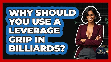 Why Should You Use A Leverage Grip In Billiards? - Billiards Hustlers