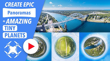 Create Epic Drone Panoramas and Amazing Tiny Planets!