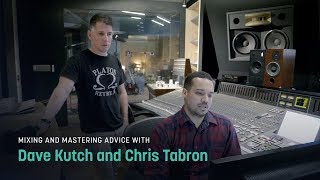 Mixing and Mastering Advice with Dave Kutch and Chris Tabron