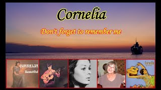 Cornelia  -  Don&#39;t forget to remember me