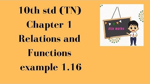 10th maths chapter1 Relations and Functions example 1.16 tn samacheer viju maths