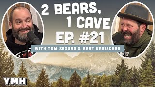 Ep. 21 | 2 Bears 1 Cave w/ Tom Segura & Bert Kreischer