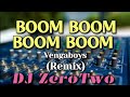 Boom Boom Boom Boom (Vengaboys) | Remix | DJ ZeroTwo